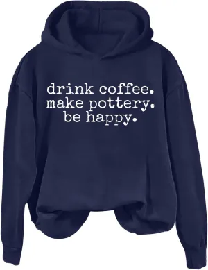 Drink Coffee Make Pottery Be Happy Womens Hoodie Letter Printed Long Sleeve Sweatshirt Oversized Casual Pullover Tops