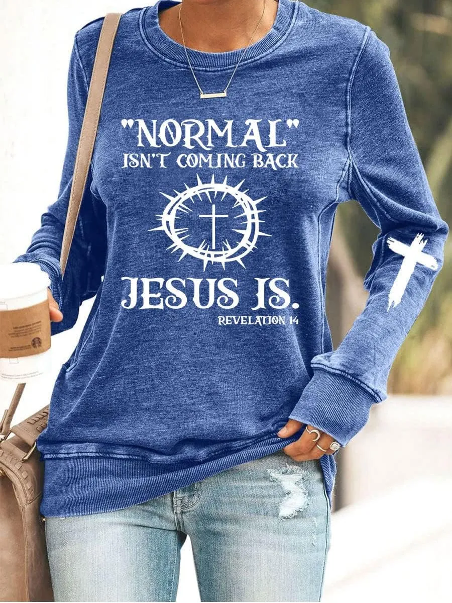 Jesus Has My Back, Normal Isn't Coming Back Jesus is Sweatshirt, Revelation 14 Shirt, Long Sleeve Casual Letter Print Shirt
