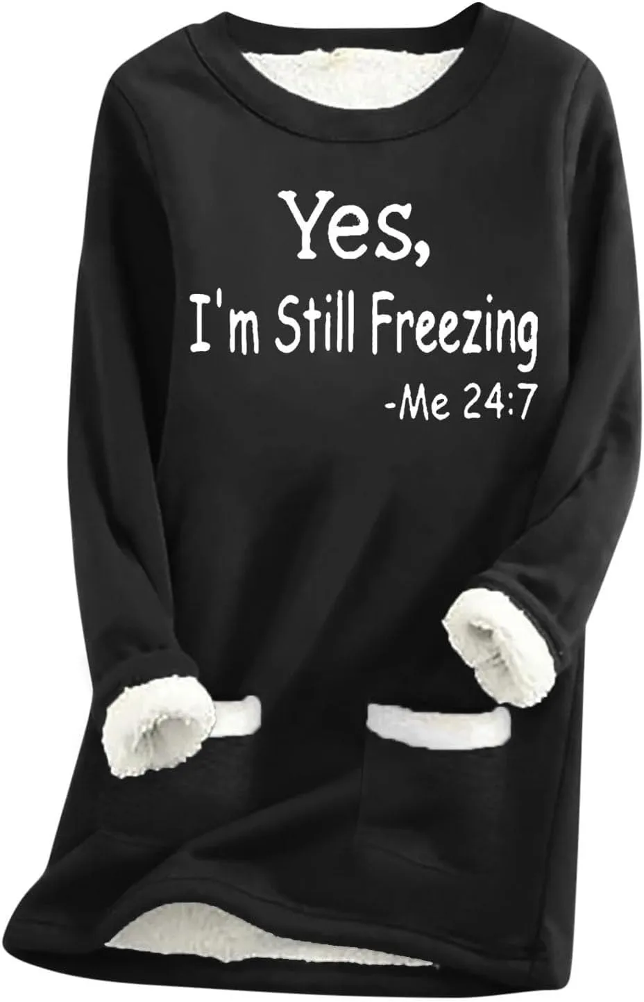 Yes,I'm Still Freezing -Me 24:7 Sherpa Lined Sweatshirt Women Fuzzy Fleece Thermal Outerwear Letter Print Pullover